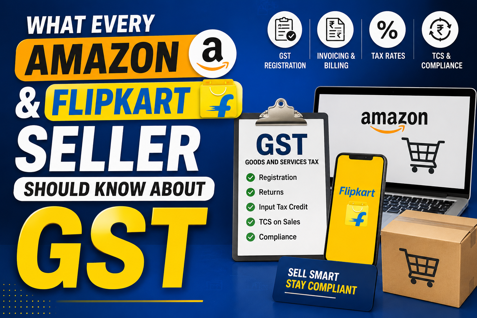 What Every Amazon And Flipkart Seller Should Know About GST